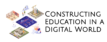 Constructing Education in a Digital World